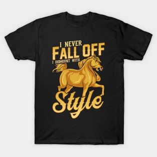 Funny I Never Fall Off I Dismount With Style Horse T-Shirt